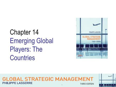 1 Chapter 14 Emerging Global Players: The Countries.