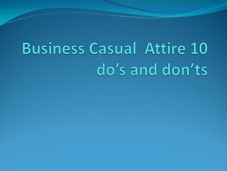 1.Don’t go for neon colors!! For men, proper business colors are navy blue, grey, black, etc. Do not wear unnecessarily bright colors.