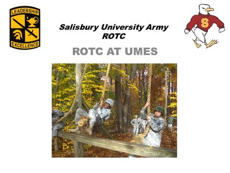 Salisbury University Army ROTC ROTC AT UMES. Presentation Overview What is ROTC? How does ROTC work? What can ROTC offer UMES?