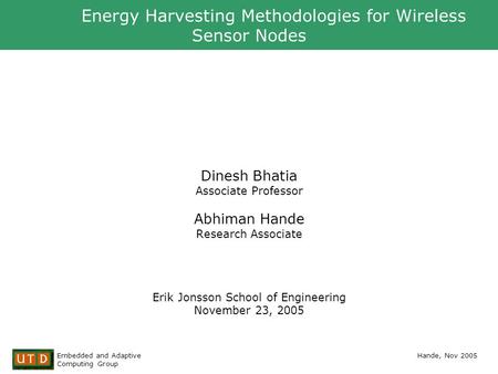 ZigBee TM Alliance | Wireless Control That Simply Works Embedded and Adaptive Computing Group Hande, Nov 2005 Energy Harvesting Methodologies for Wireless.