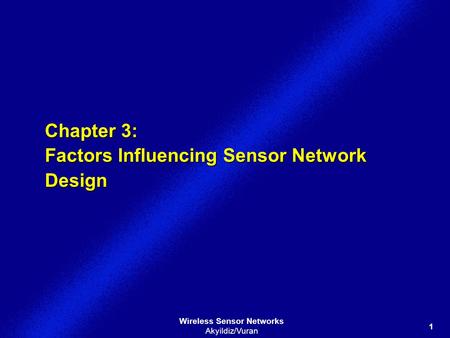 Chapter 3: Factors Influencing Sensor Network Design.