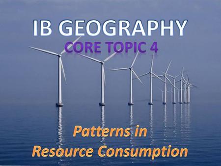 This topic is split into: Resource management and the ecological footprint Malthus theories Oil production and consumption Alternative energy Hydroelectric.