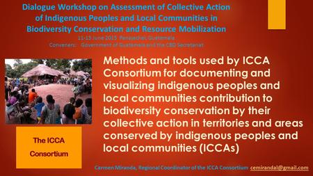 Methods and tools used by ICCA Consortium for documenting and visualizing indigenous peoples and local communities contribution to biodiversity conservation.