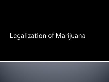 Legalization of Marijuana.  Should Marijuana be legalized under any circumstances?  Should Marijuana only be legal for medicinal purposes?  Should.