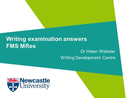 Writing examination answers FMS MRes Dr Helen Webster Writing Development Centre.