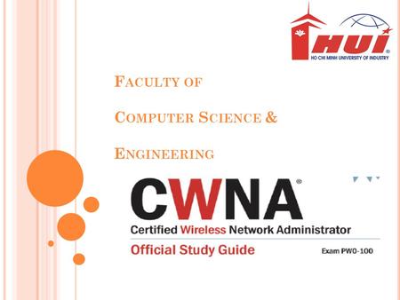 F ACULTY OF C OMPUTER S CIENCE & E NGINEERING. C ONTENTS OF SYLLABUS Chapter 01. Introduction to Wireless LANs Chapter 02. Radio Frequency Chapter 03.