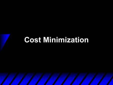 Cost Minimization.