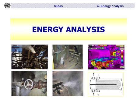 Slides 4- Energy analysis ENERGY ANALYSIS. Slides 4 – Energy analysis Structure of a company's energy system SupplyConversionDistributionConsumption Heat.