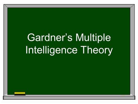 Gardner’s Multiple Intelligence Theory