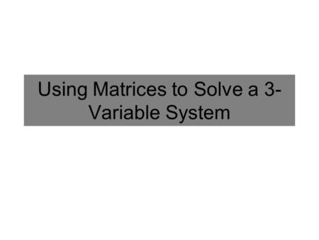 Using Matrices to Solve a 3-Variable System