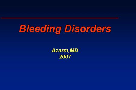 Bleeding Disorders Azarm,MD 2007. Normal Hemostasis Primary Hemostasis  VascularSub endthel  von Willebrand factor(vWF)  Platelets SecondaryHemostasis.