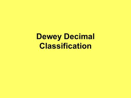 Dewey Decimal Classification. Who put the Dewey in the Dewey Decimal System?