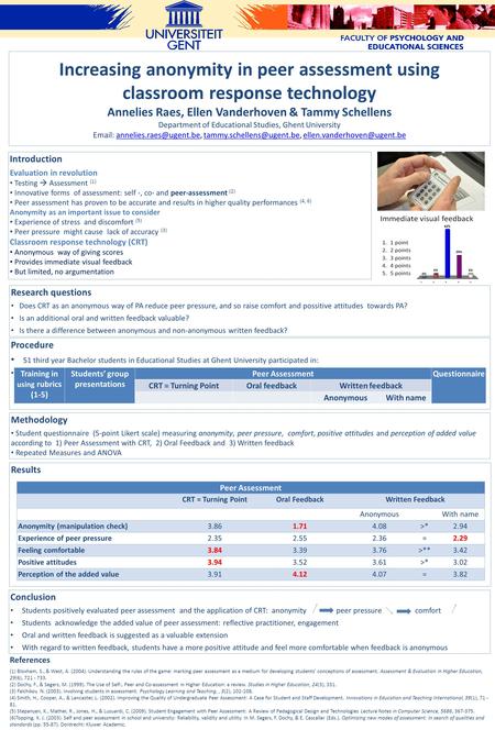 Increasing anonymity in peer assessment using classroom response technology Annelies Raes, Ellen Vanderhoven & Tammy Schellens Department of Educational.