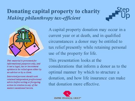 A capital property donation may occur in a current year or at death, and in qualified circumstances a donor may be entitled to tax relief presently while.