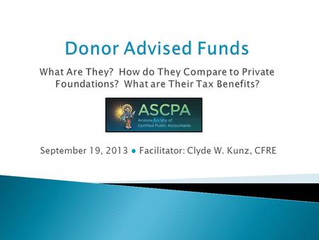 September 19, 2013 ● Facilitator: Clyde W. Kunz, CFRE are.