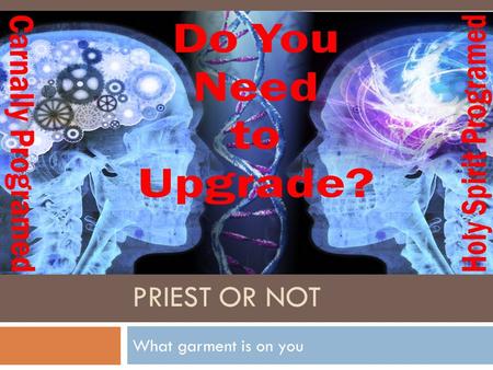 PRIEST OR NOT What garment is on you.  1 Pet 2:9: But you are a chosen race, a royal priesthood, a dedicated nation, (God’s own purchased, special people,