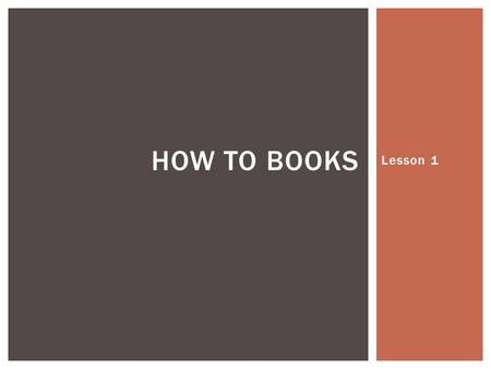 Lesson 1 HOW TO BOOKS.  Reminders  Bring back pictures  Bring back Farm America permission slips  Today’s Events  Agricultural Engineer Cory Ziegler.