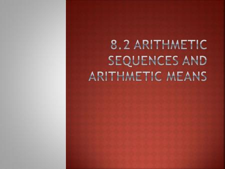  Recall, in an sequence, the difference between consecutive terms is constant. The constant difference is called the difference and is denoted by d.