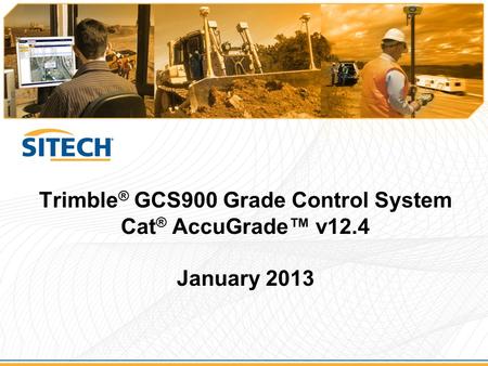 Trimble® GCS900 Grade Control System Cat® AccuGrade™ v12