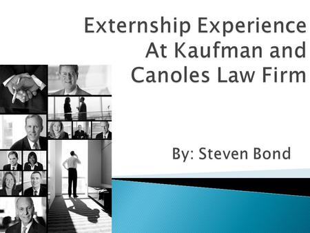 The first day I was at Kaufman and Canoles my Supervisor, Barbara Jennings, told me that she wants me to experience all aspects of a law firm and that.