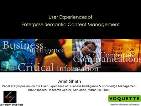 User Experiences of Enterprise Semantic Content Management Amit Sheth Panel at Symposium on the User Experience of Business Intelligence & Knowledge Management,