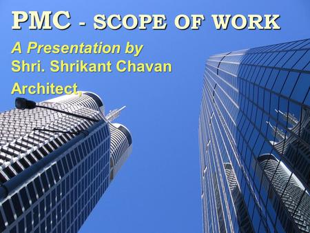 A Presentation by Shri. Shrikant Chavan Architect,