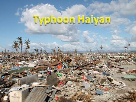 The Philippines A group of over seven thousand islands off the coast of South-East Asia. A population of 100 million people. The third most ‘at risk’