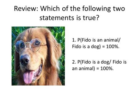 Review: Which of the following two statements is true?