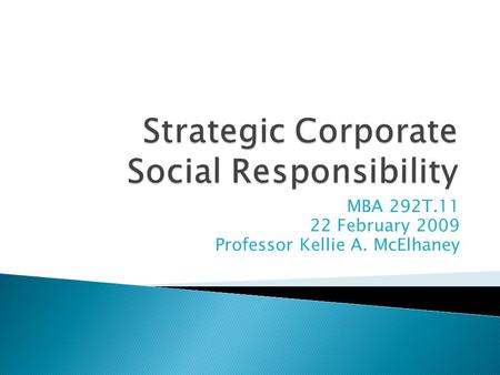 MBA 292T.11 22 February 2009 Professor Kellie A. McElhaney.