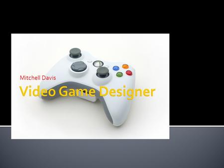 Mitchell Davis. A video game designer’s job is to entertain millions of people with a single product. They create games, and determine many things in.