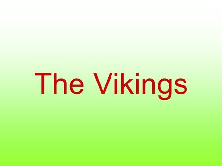 The Vikings. Unification of the Anglo-Saxon Kingdoms In 829 Egbert, King of Wessex, was acknowledged by Kent, Mercia and Northumbria. This was the beginning.