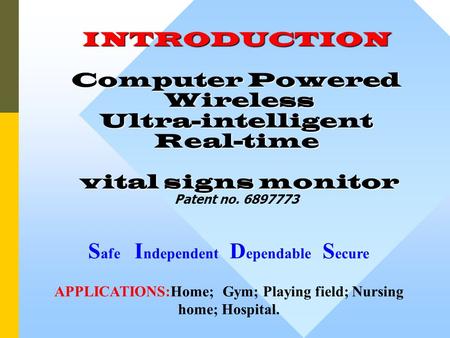 INTRODUCTION Computer Powered Wireless Ultra-intelligent Real-time vital signs monitor INTRODUCTION Computer Powered Wireless Ultra-intelligent Real-time.