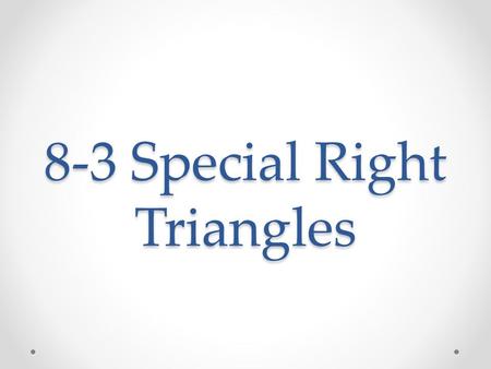 8-3 Special Right Triangles