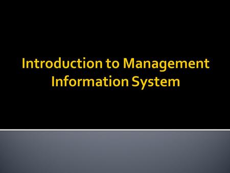 Introduction to Management Information System