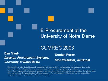 1 What is the innovation supply chain? E-Procurement at the University of Notre Dame CUMREC 2003 Dan Traub Director, Procurement Systems, University of.