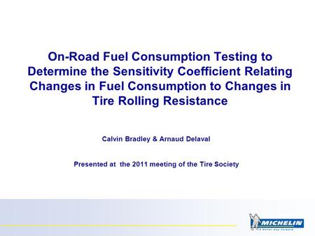 On-Road Fuel Consumption Testing to Determine the Sensitivity Coefficient Relating Changes in Fuel Consumption to Changes in Tire Rolling Resistance Calvin.