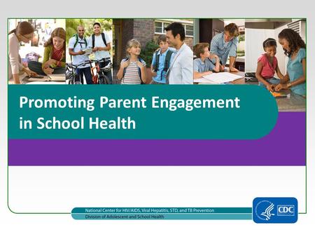 Promoting Parent Engagement in School Health. 2 1.Understand the importance of adolescent and school health. 2.Define parent engagement and understand.