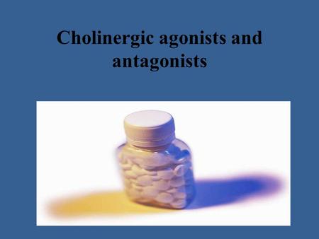 Cholinergic agonists and antagonists. Synapses are specialized junctions through which neurons signal to each other and to non-neuronal cells such.