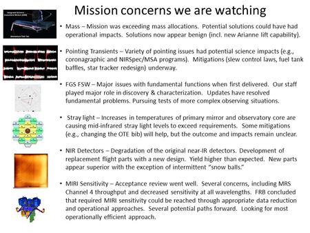 Mass – Mission was exceeding mass allocations. Potential solutions could have had operational impacts. Solutions now appear benign (incl. new Arianne lift.