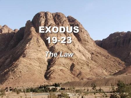 EXODUS 19-23 The Law. Israel rebels (32-34) Instructions for the Tabernacle (25-31) Covenant Laws & Commands (19-24) Israel rebels (14-18)