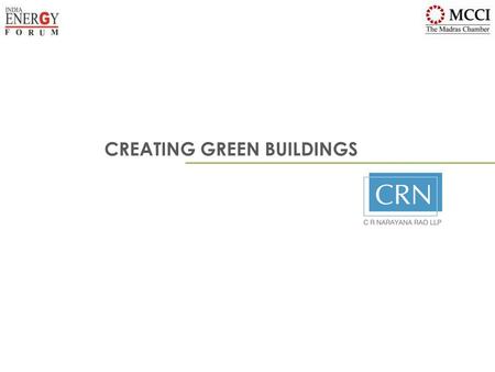 CREATING GREEN BUILDINGS. Green buildings and the Green building movement seek to: Protect the Environment Conserve Energy Improve occupant experience.