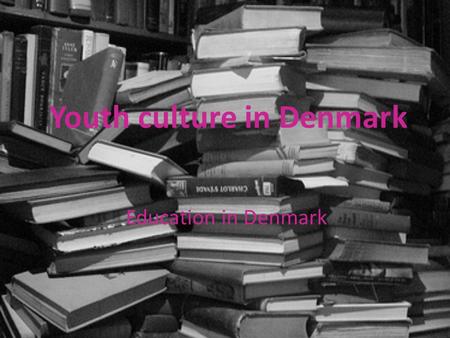 Youth culture in Denmark Education in Denmark.  Is the basic education form.  It usually takes 10 years.  Pupils start in preschool/kindergarten.