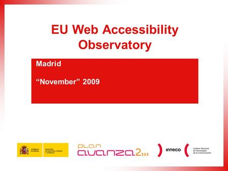 EU Web Accessibility Observatory Madrid “November” 2009.