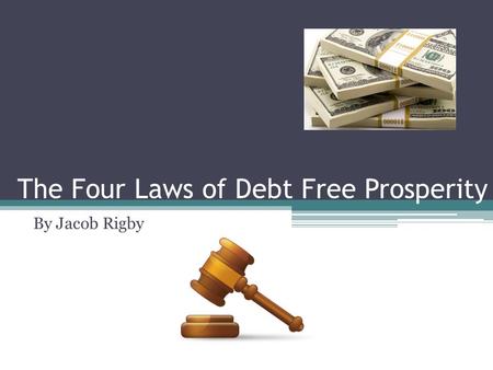 The Four Laws of Debt Free Prosperity By Jacob Rigby.