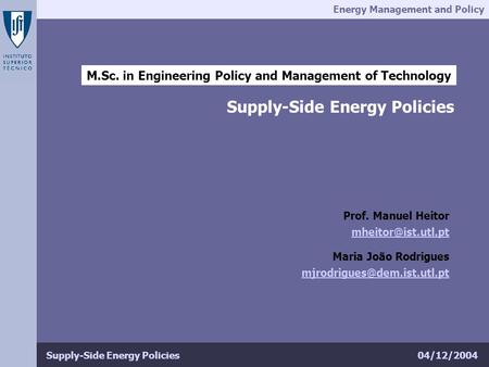 Energy Management and Policy 04/12/2004Supply-Side Energy Policies M.Sc. in Engineering Policy and Management of Technology Supply-Side Energy Policies.