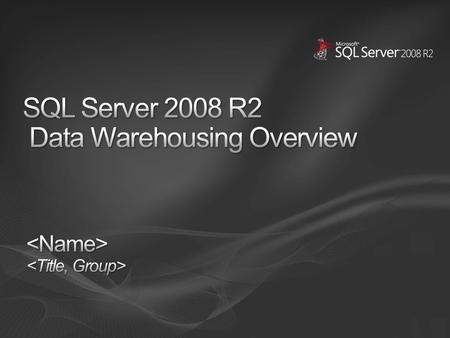 Microsoft Data Warehousing Vision SQL Server 2008 R2 DW enhancements High speed connectors Change Data Capture Star join enhancement features Partition.