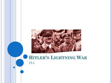 H ITLER ’ S L IGHTNING W AR 17.1. H ITLER ’ S L IGHTNING W AR In a secret agreement, Germany and the Soviet Union agreed to divide Poland between them.