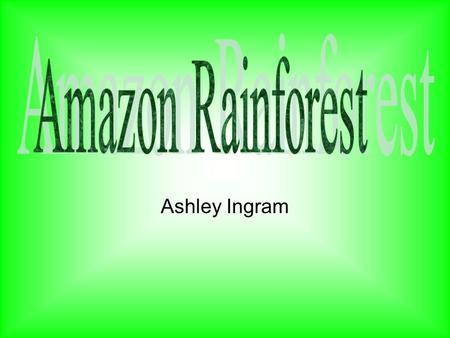 Ashley Ingram. We are losing Earth's greatest biological treasures just as we are beginning to appreciate their true value. Rainforests once covered.