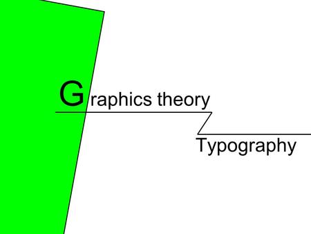 Typography G raphics theory. Typography Typography is the art of lettering which is… Used to create Effect Used to create Meaning Used to create some.