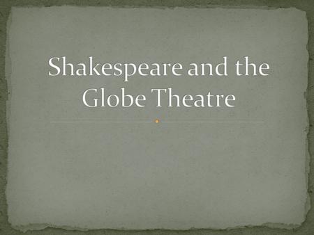 Stratford-upon-Avon Father: John Shakespeare Mother: Mar y Arden Wife: Anne Hathaway Susana, Judeth, Hamnet 1564-1616 First job: stage manager and actor.